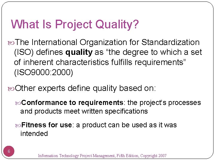 What Is Project Quality? The International Organization for Standardization (ISO) defines quality as “the