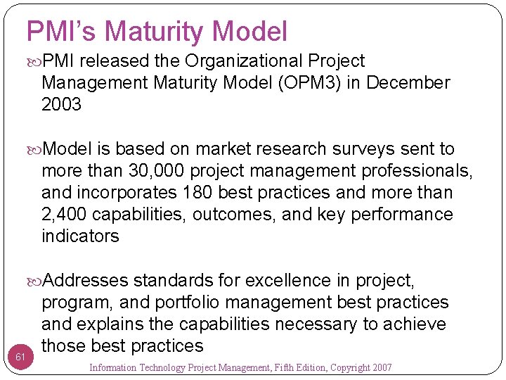 PMI’s Maturity Model PMI released the Organizational Project Management Maturity Model (OPM 3) in