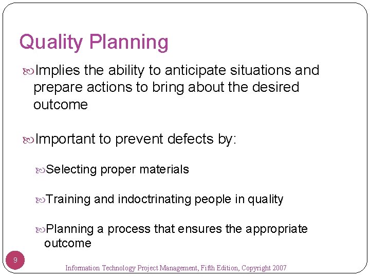 Quality Planning Implies the ability to anticipate situations and prepare actions to bring about