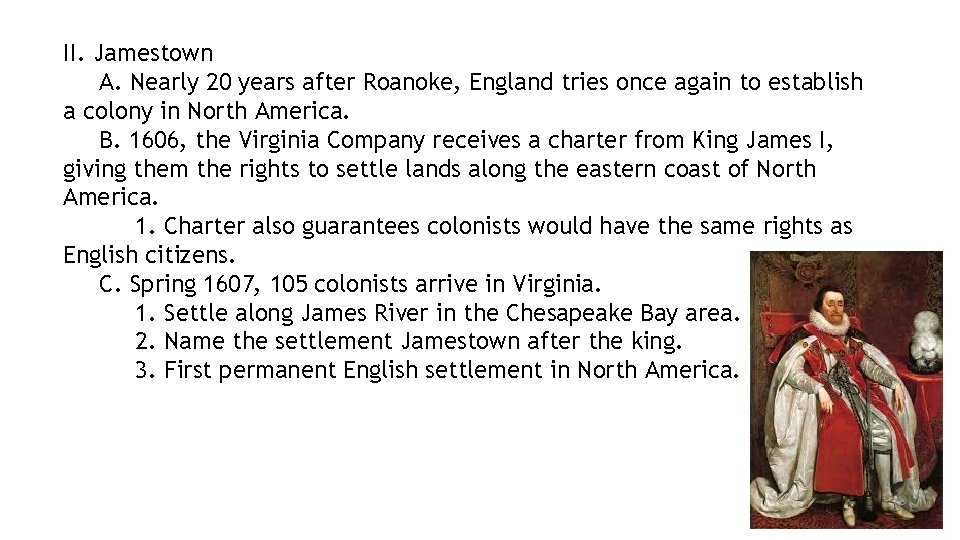 II. Jamestown A. Nearly 20 years after Roanoke, England tries once again to establish