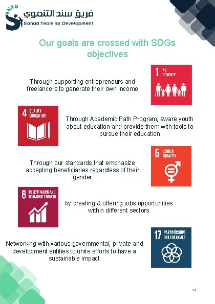 Our goals are crossed with SDGs objectives Through supporting entrepreneurs and freelancers to generate