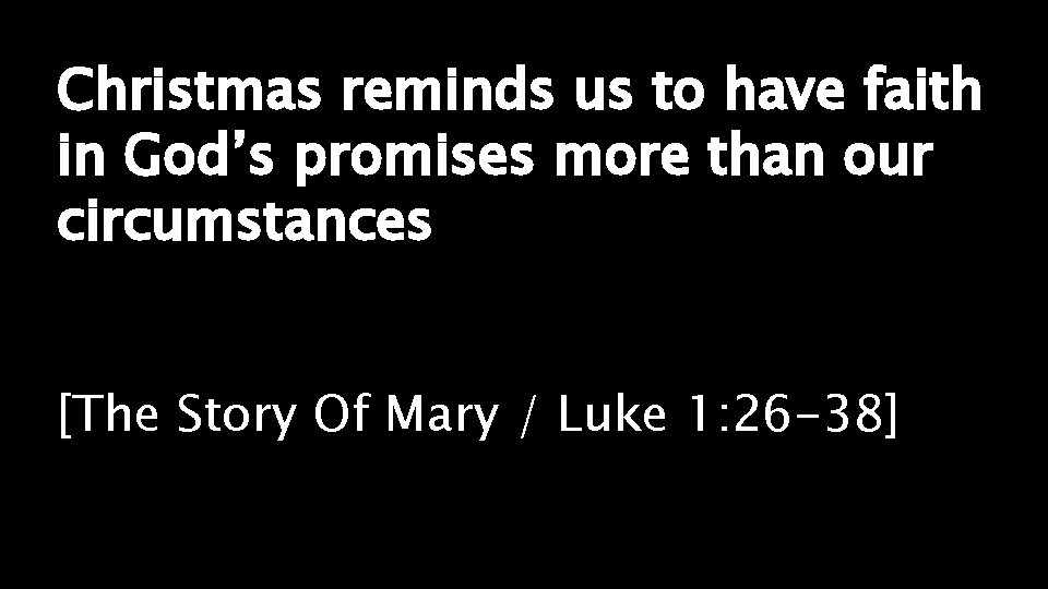 Christmas reminds us to have faith in God’s promises more than our circumstances [The