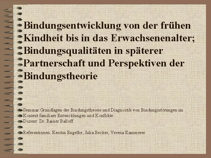 Bindungsentwicklung von der frühen Kindheit bis in das Erwachsenenalter; Bindungsqualitäten in späterer Partnerschaft und