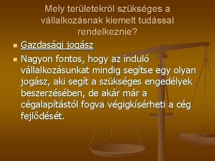 n n Mely területekről szükséges a vállalkozásnak kiemelt tudással rendelkeznie? Gazdasági jogász Nagyon fontos,