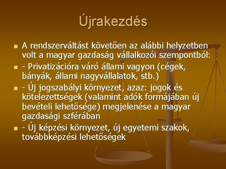 Újrakezdés n n A rendszerváltást követően az alábbi helyzetben volt a magyar gazdaság vállalkozói