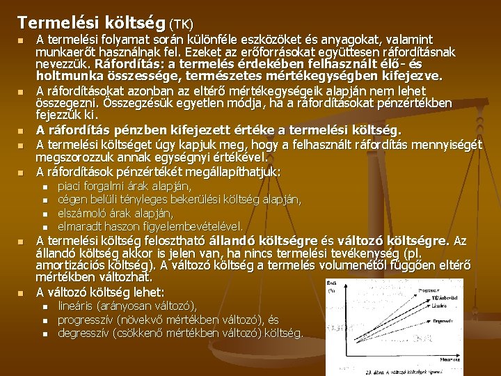 Termelési költség (TK) n n n A termelési folyamat során különféle eszközöket és anyagokat, Termelési költség (TK) n n n A termelési folyamat során különféle eszközöket és anyagokat,
