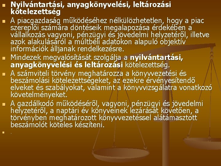 n n n Nyilvántartási, anyagkönyvelési, leltározási kötelezettség A piacgazdaság működéséhez nélkülözhetetlen, hogy a piac n n n Nyilvántartási, anyagkönyvelési, leltározási kötelezettség A piacgazdaság működéséhez nélkülözhetetlen, hogy a piac