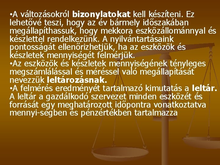  • A változásokról bizonylatokat kell készíteni. Ez lehetővé teszi, hogy az év bármely