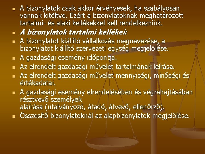 n n n n A bizonylatok csak akkor érvényesek, ha szabályosan vannak kitöltve. Ezért n n n n A bizonylatok csak akkor érvényesek, ha szabályosan vannak kitöltve. Ezért