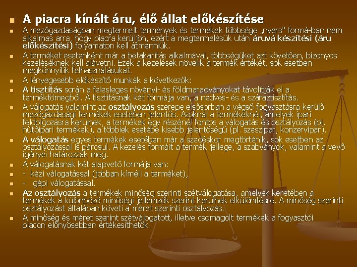 n n n A piacra kínált áru, élő állat előkészítése A mezőgazdaságban megtermelt termények n n n A piacra kínált áru, élő állat előkészítése A mezőgazdaságban megtermelt termények