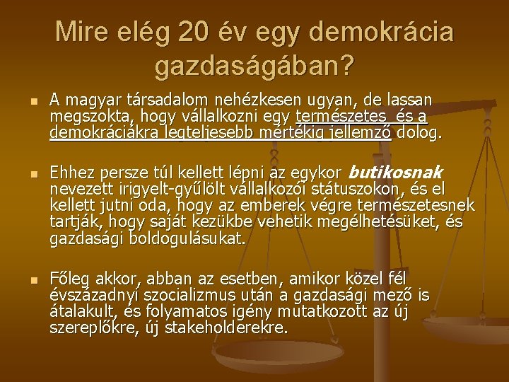 Mire elég 20 év egy demokrácia gazdaságában? n n n A magyar társadalom nehézkesen Mire elég 20 év egy demokrácia gazdaságában? n n n A magyar társadalom nehézkesen