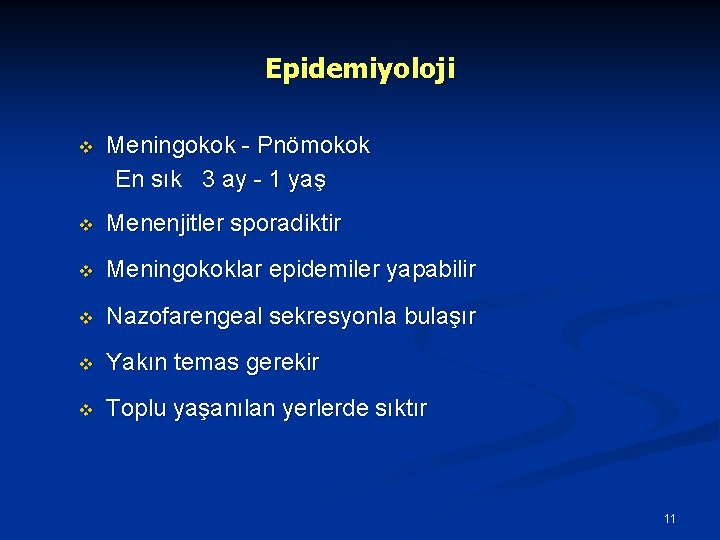Epidemiyoloji v Meningokok - Pnömokok En sık 3 ay - 1 yaş v Menenjitler