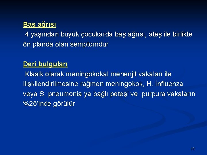 Baş ağrısı 4 yaşından büyük çocukarda baş ağrısı, ateş ile birlikte ön planda olan