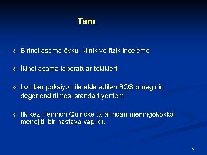 Tanı v Birinci aşama öykü, klinik ve fizik inceleme v İkinci aşama laboratuar tekikleri