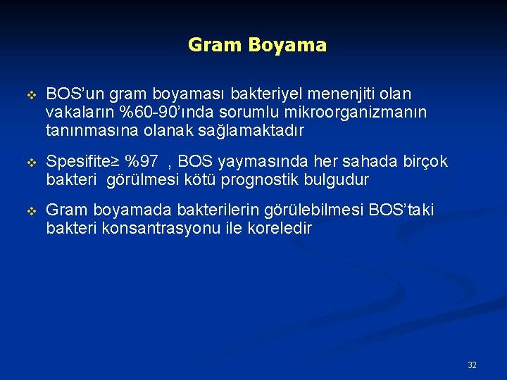 Gram Boyama v BOS’un gram boyaması bakteriyel menenjiti olan vakaların %60 -90’ında sorumlu mikroorganizmanın