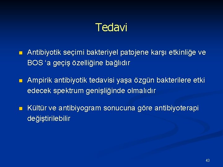 Tedavi n Antibiyotik seçimi bakteriyel patojene karşı etkinliğe ve BOS ‘a geçiş özelliğine bağlıdır