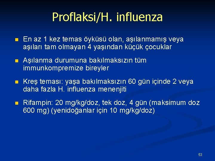 Proflaksi/H. influenza n En az 1 kez temas öyküsü olan, aşılanmamış veya aşıları tam