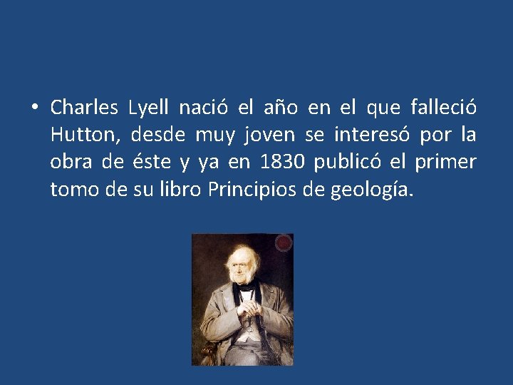  • Charles Lyell nació el año en el que falleció Hutton, desde muy