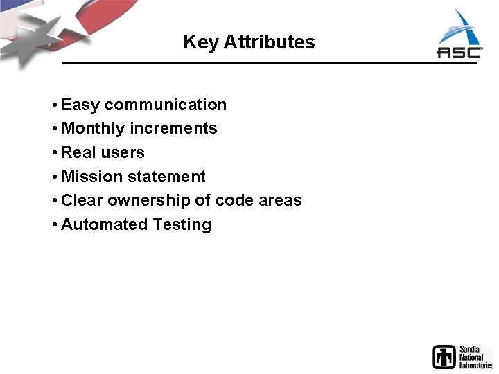 Key Attributes • Easy communication • Monthly increments • Real users • Mission statement