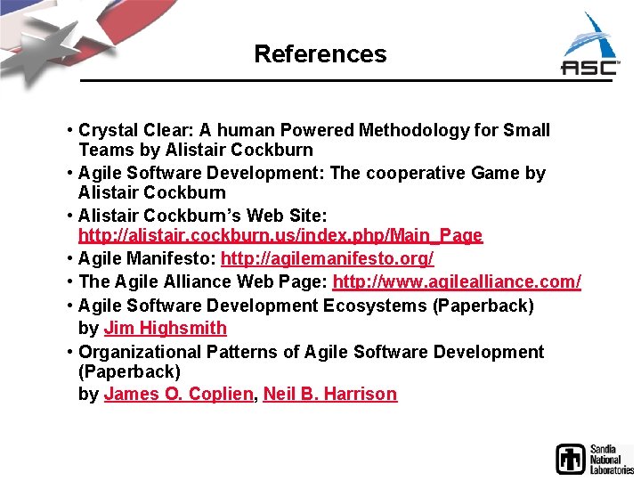 References • Crystal Clear: A human Powered Methodology for Small Teams by Alistair Cockburn