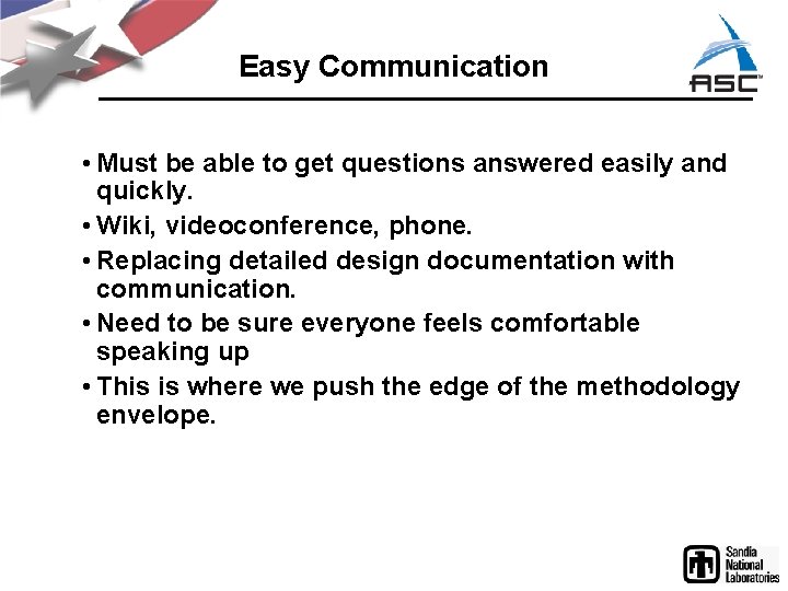 Easy Communication • Must be able to get questions answered easily and quickly. •