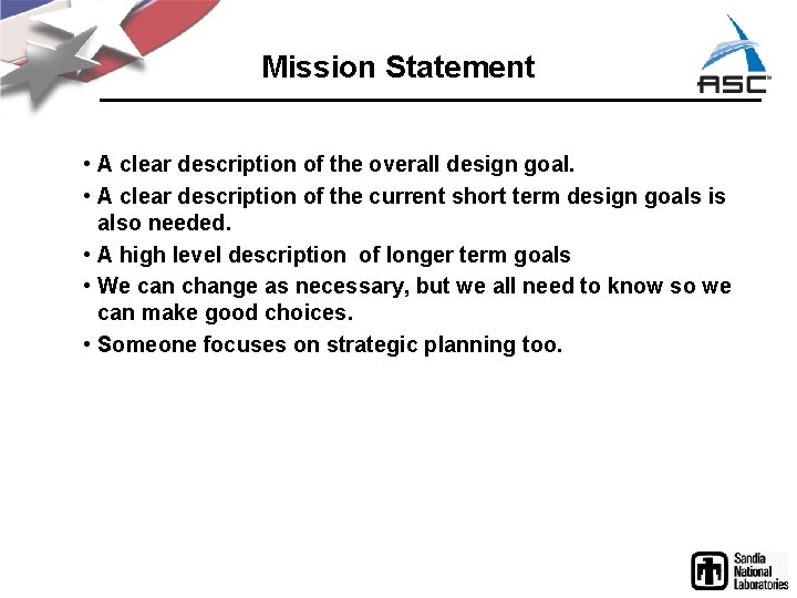 Mission Statement • A clear description of the overall design goal. • A clear