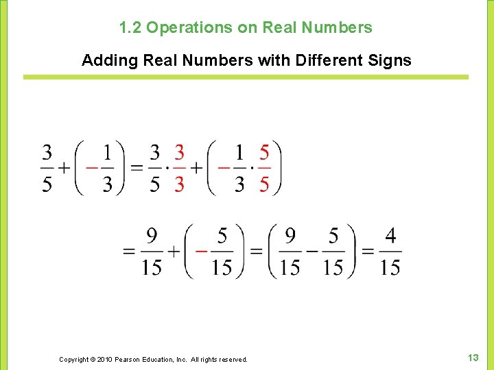 1. 2 Operations on Real Numbers Adding Real Numbers with Different Signs Copyright ©
