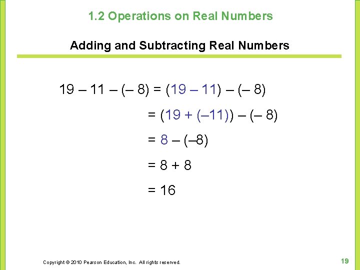 1. 2 Operations on Real Numbers Adding and Subtracting Real Numbers 19 – 11