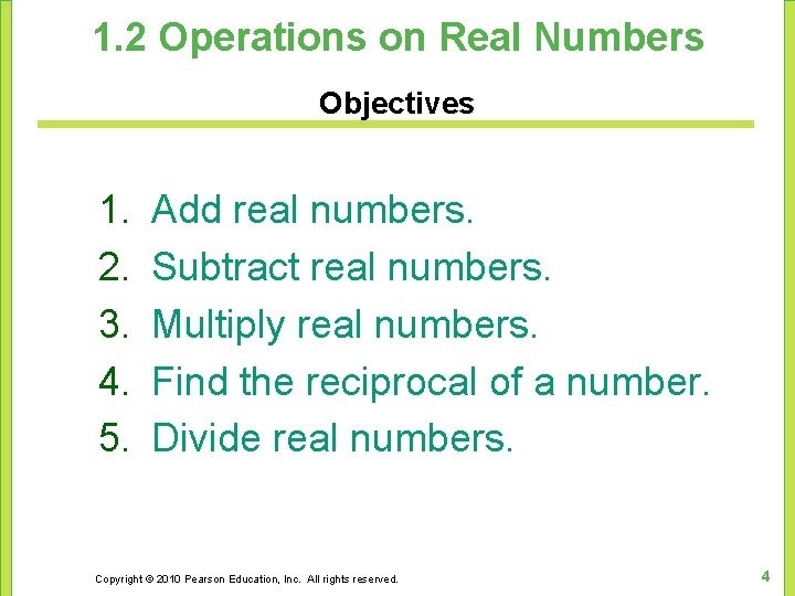 1. 2 Operations on Real Numbers Objectives 1. 2. 3. 4. 5. Add real