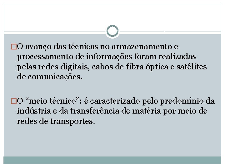 �O avanço das técnicas no armazenamento e processamento de informações foram realizadas pelas redes