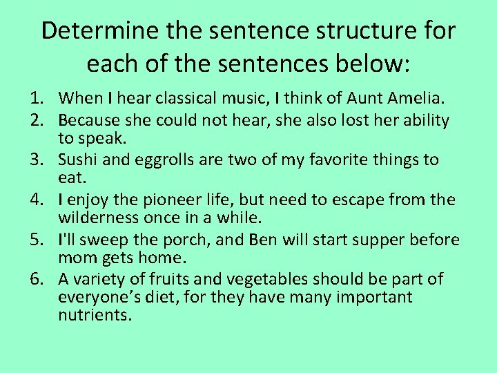 Determine the sentence structure for each of the sentences below: 1. When I hear