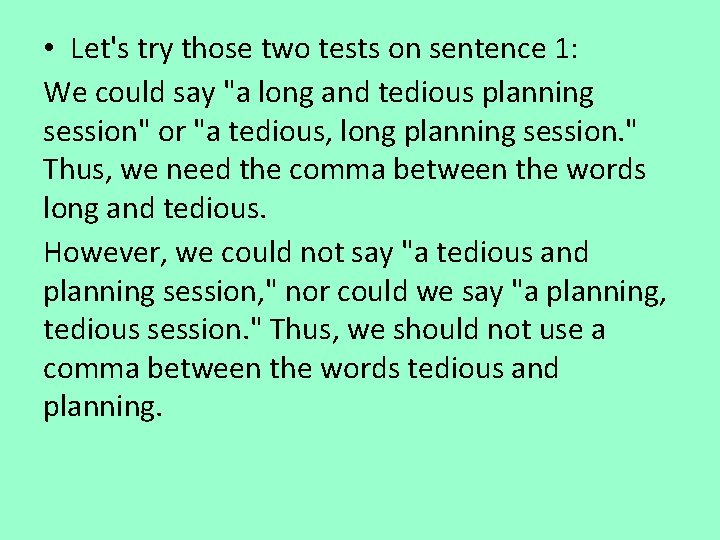  • Let's try those two tests on sentence 1: We could say "a