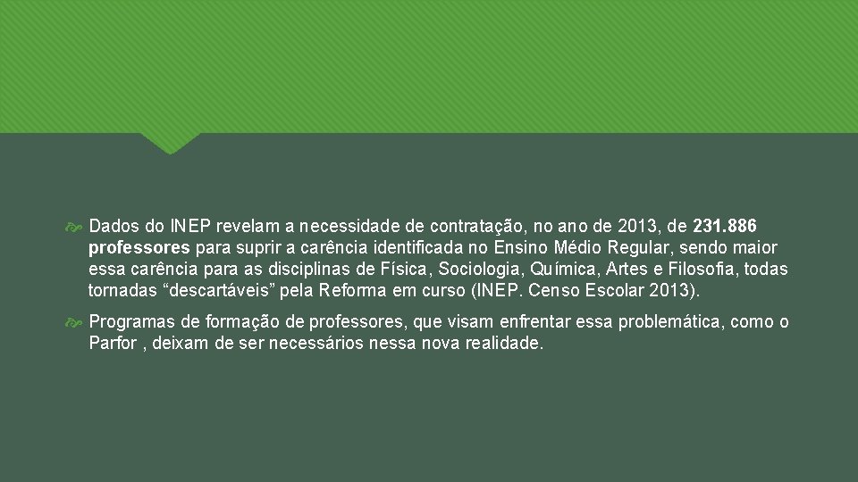  Dados do INEP revelam a necessidade de contratação, no ano de 2013, de