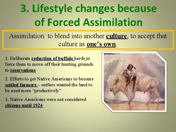 3. Lifestyle changes because of Forced Assimilation: to blend into another culture, to accept