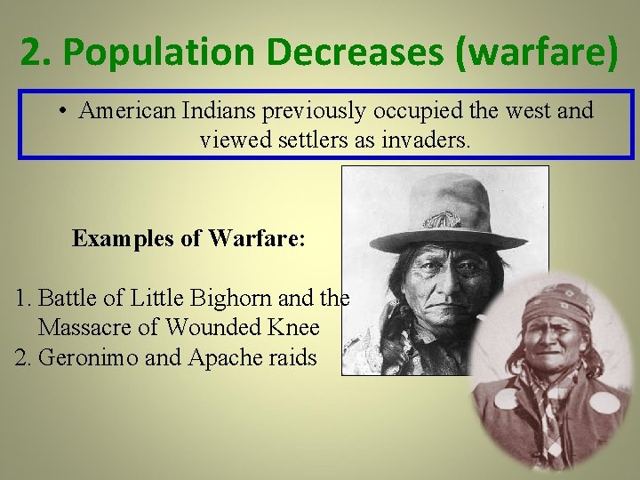 2. Population Decreases (warfare) • American Indians previously occupied the west and viewed settlers