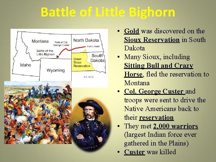 Battle of Little Bighorn • Gold was discovered on the Sioux Reservation in South