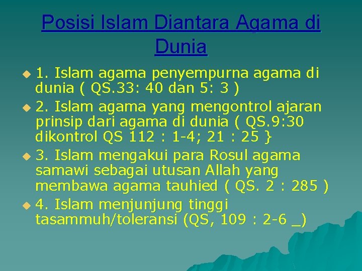 Posisi Islam Diantara Agama di Dunia 1. Islam agama penyempurna agama di dunia (