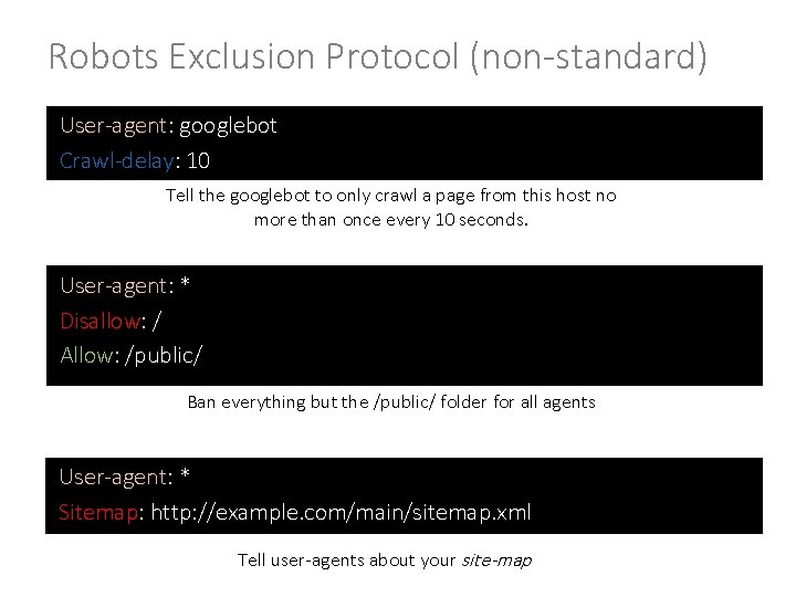 Robots Exclusion Protocol (non-standard) User-agent: googlebot Crawl-delay: 10 Tell the googlebot to only crawl