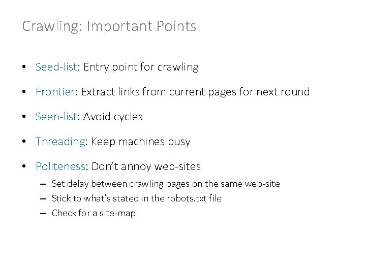 Crawling: Important Points • Seed-list: Entry point for crawling • Frontier: Extract links from