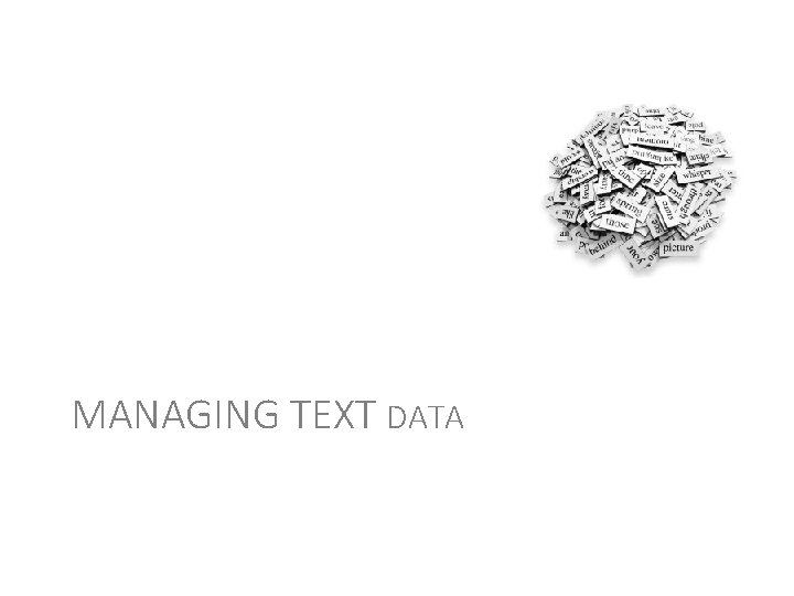 MANAGING TEXT DATA 