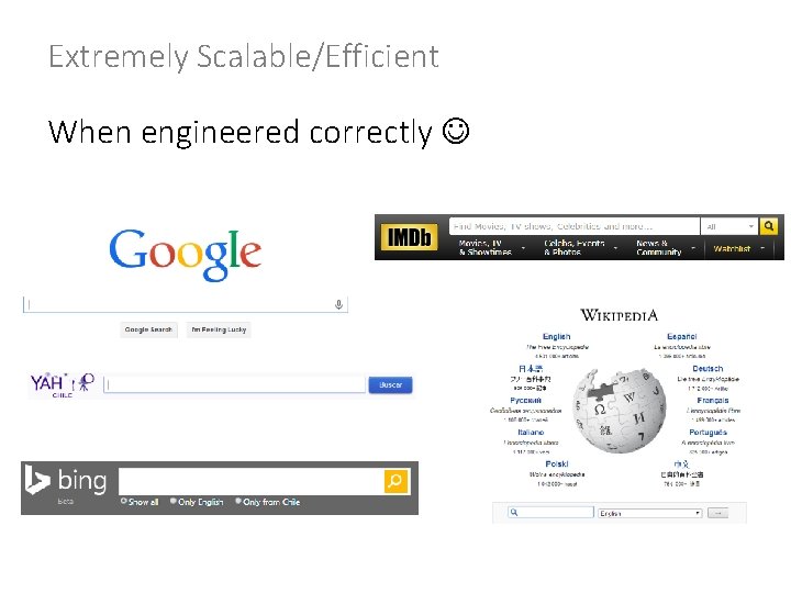 Extremely Scalable/Efficient When engineered correctly 