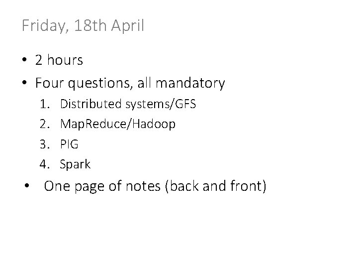 Friday, 18 th April • 2 hours • Four questions, all mandatory 1. 2.