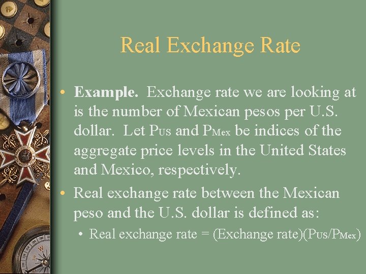 Real Exchange Rate • Example. Exchange rate we are looking at is the number