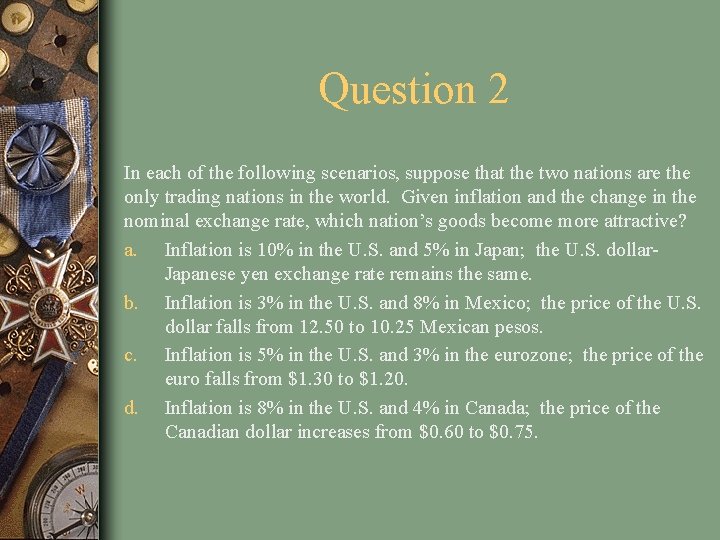 Question 2 In each of the following scenarios, suppose that the two nations are