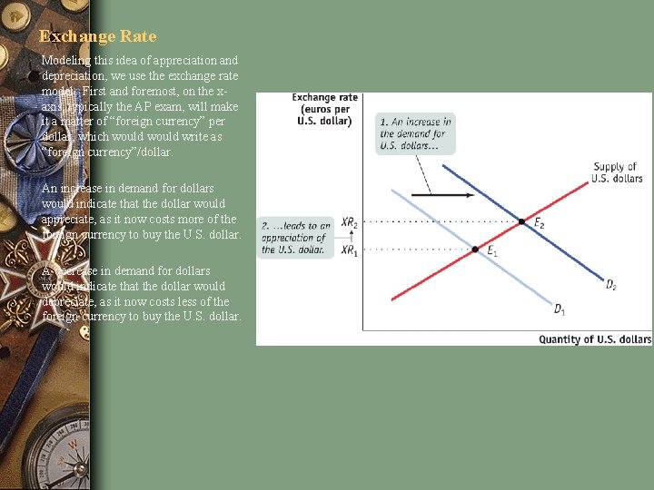 Exchange Rate Modeling this idea of appreciation and depreciation, we use the exchange rate