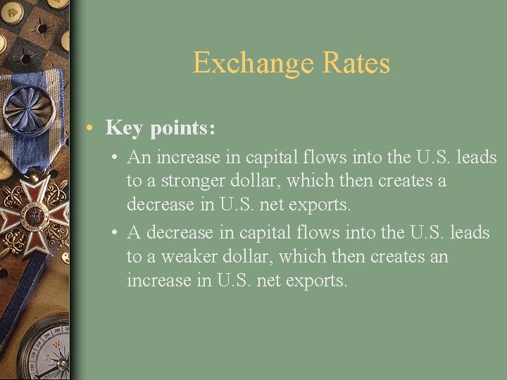 Exchange Rates • Key points: • An increase in capital flows into the U.