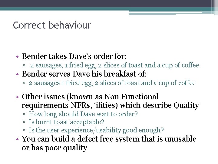 Correct behaviour • Bender takes Dave’s order for: ▫ 2 sausages, 1 fried egg,