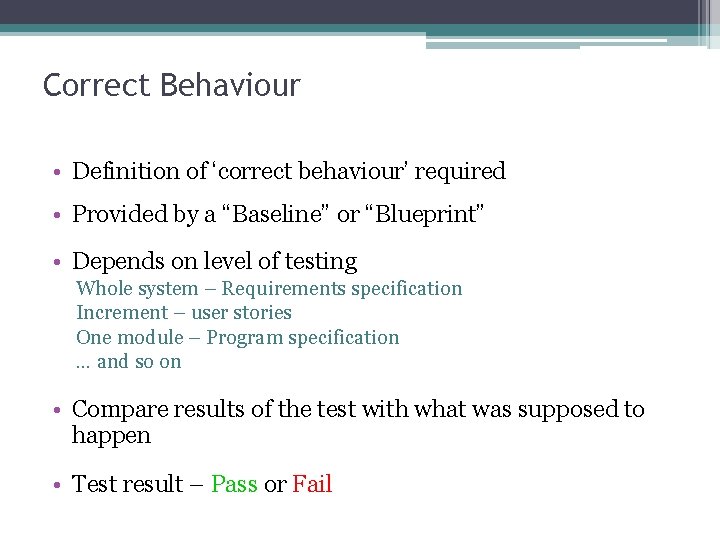 Correct Behaviour • Definition of ‘correct behaviour’ required • Provided by a “Baseline” or