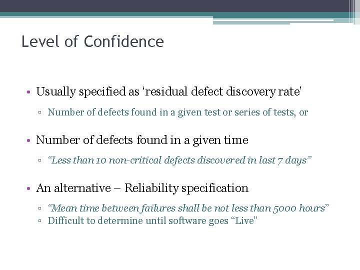 Level of Confidence • Usually specified as ‘residual defect discovery rate’ ▫ Number of