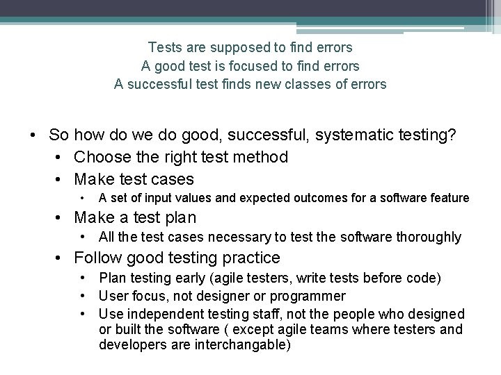 Tests are supposed to find errors A good test is focused to find errors